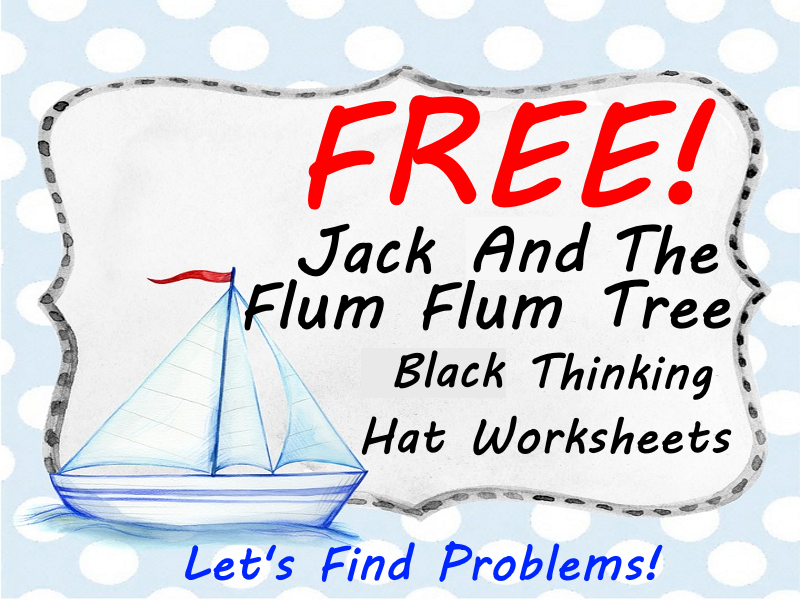 FREE Jack and the FlumFlum Tree worksheets - Black Thinking hat - Let's Find Problems!